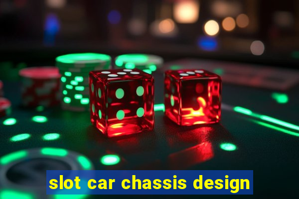 slot car chassis design